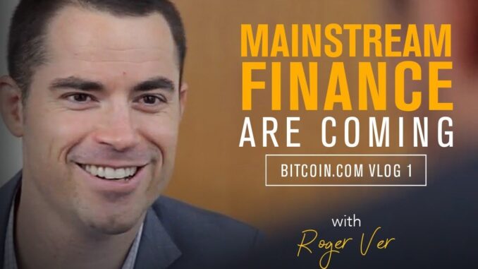 'Big Money' is Coming To Bitcoin 🚀💰| Roger Ver Vlog 1