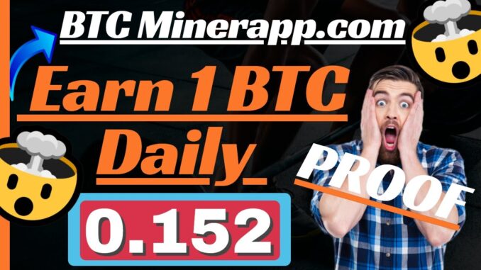 BTCMinerApp com Review - Earn 1 BTC In CryptoCurrency Mining   Earn Daily Profits 2021